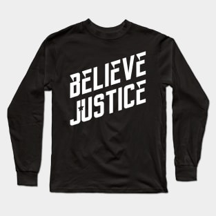 Believe Justice Long Sleeve T-Shirt